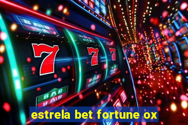 estrela bet fortune ox