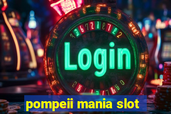 pompeii mania slot