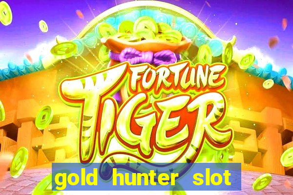 gold hunter slot free play