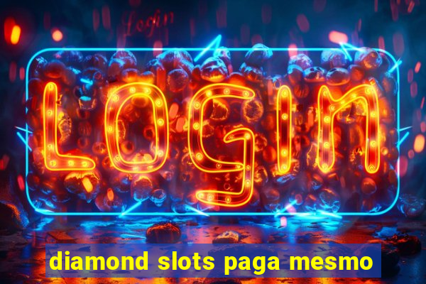 diamond slots paga mesmo