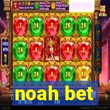 noah bet