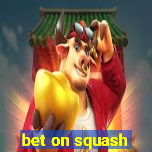 bet on squash