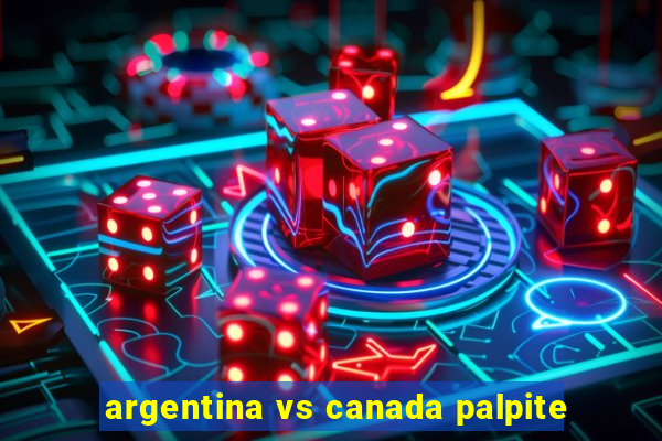 argentina vs canada palpite