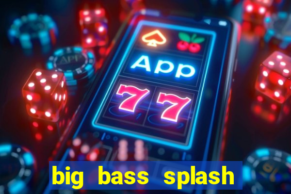 big bass splash slot rtp