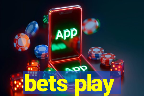 bets play