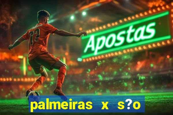 palmeiras x s?o paulo palpite