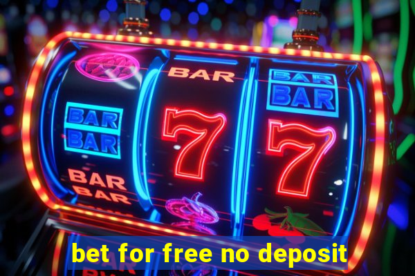 bet for free no deposit