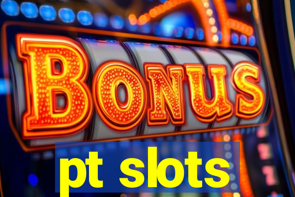 pt slots