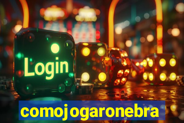 comojogaronebra