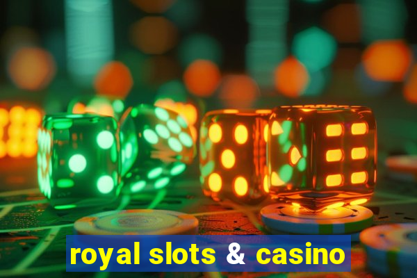 royal slots & casino