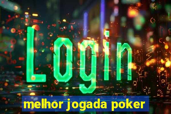 melhor jogada poker