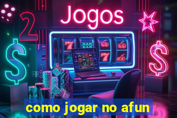 como jogar no afun