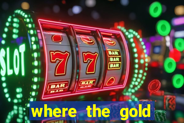 where the gold slot machine