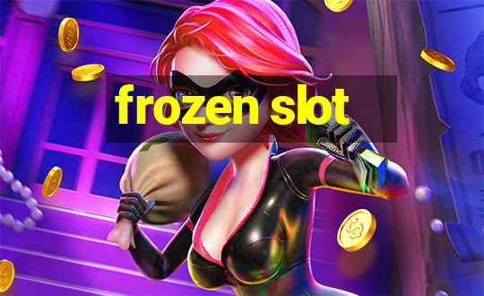 frozen slot