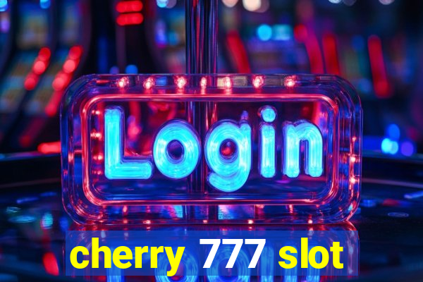 cherry 777 slot