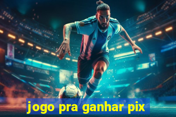 jogo pra ganhar pix