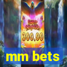 mm bets