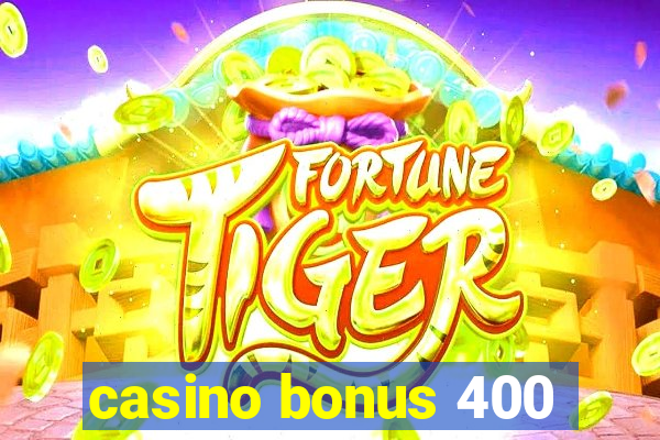 casino bonus 400