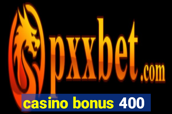 casino bonus 400