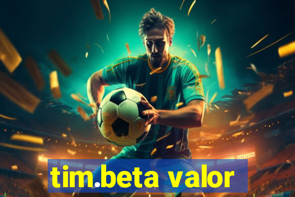 tim.beta valor