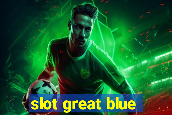 slot great blue