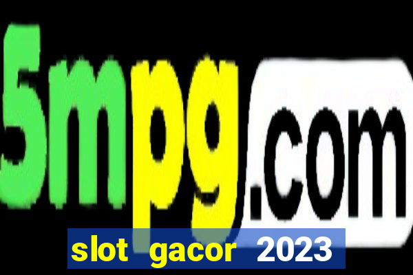 slot gacor 2023 hari ini