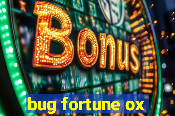 bug fortune ox