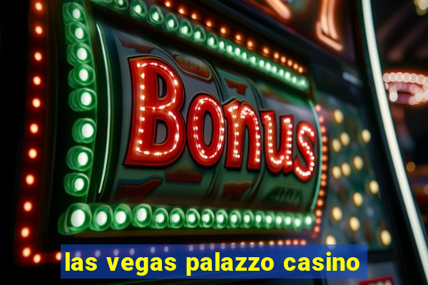 las vegas palazzo casino