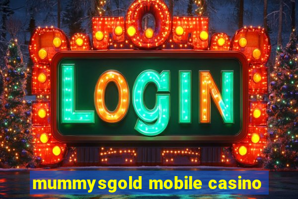 mummysgold mobile casino