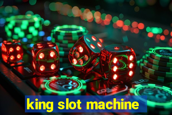 king slot machine