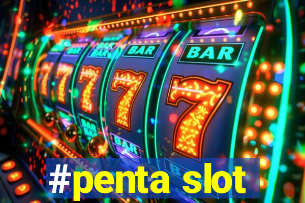 #penta slot