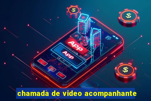 chamada de video acompanhante