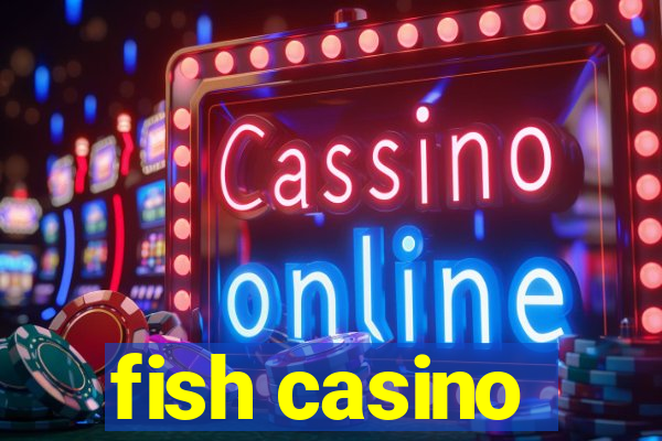 fish casino