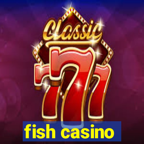 fish casino