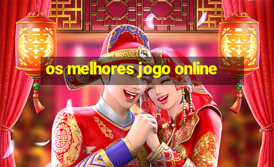 os melhores jogo online