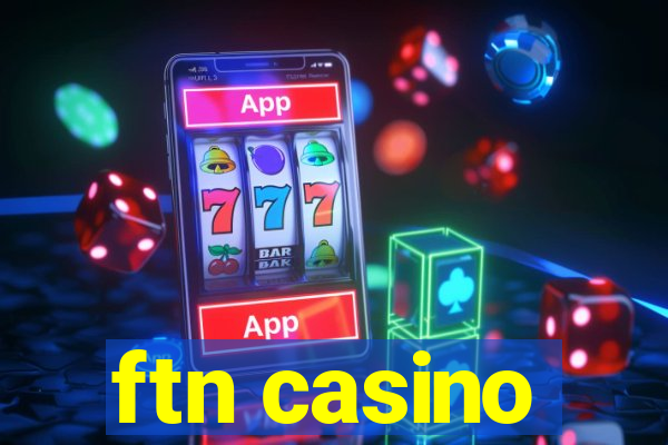 ftn casino