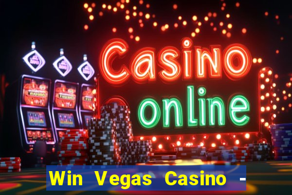 Win Vegas Casino - 777 Pokies