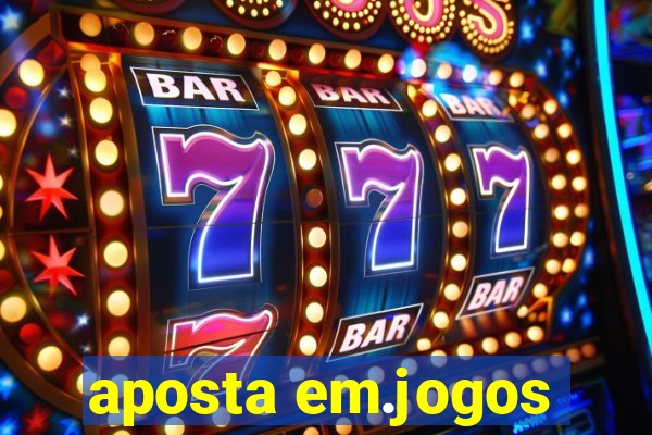 aposta em.jogos