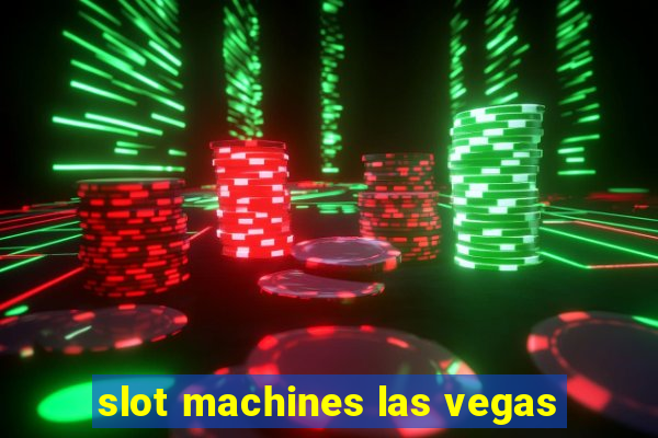 slot machines las vegas