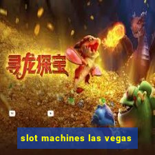 slot machines las vegas