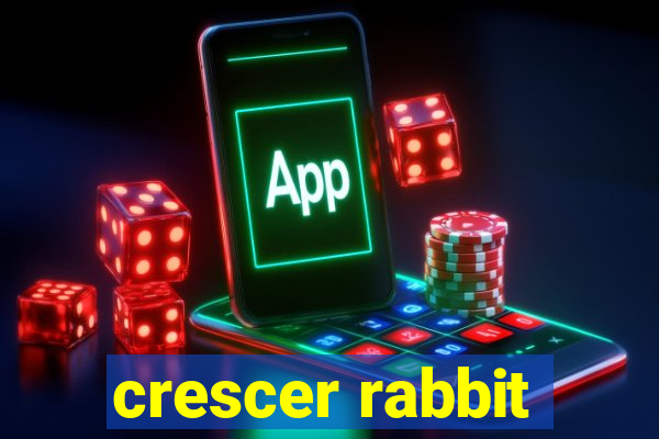 crescer rabbit