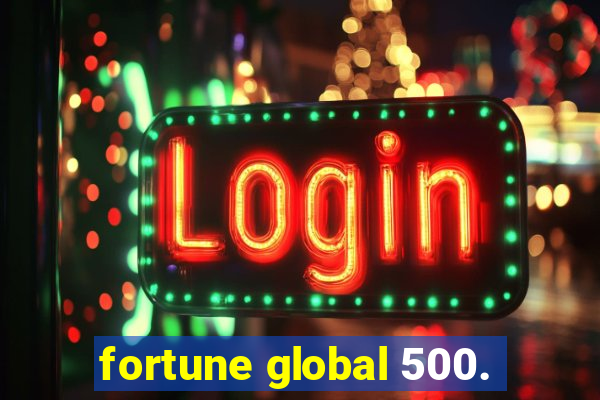 fortune global 500.