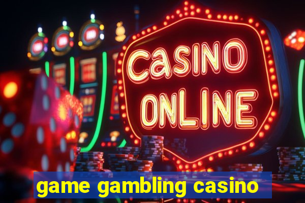 game gambling casino