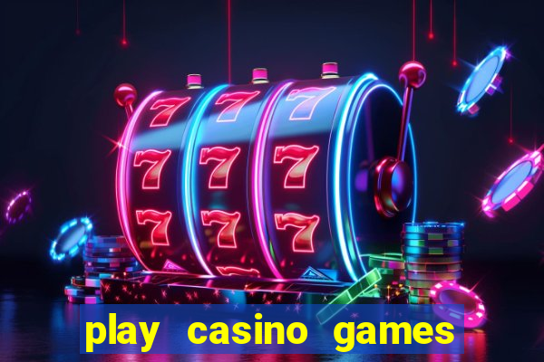 play casino games for real cash