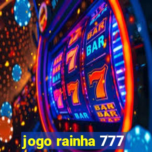 jogo rainha 777