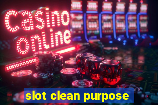 slot clean purpose