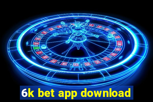 6k bet app download