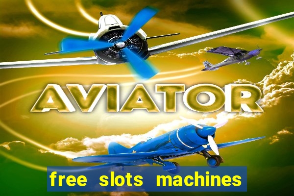 free slots machines casino games