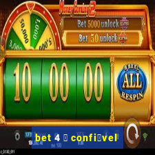 bet 4 茅 confi谩vel