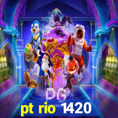 pt rio 1420